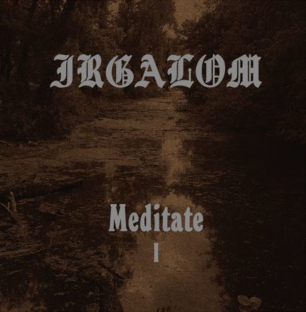Irgalom – Meditate (Volume 1) Cover